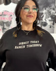 Di$ney Today Ramen Tomorrow - Sweatshirt or T-shirt