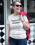 Happiest Momma Classic Fit Tee - If you need this by Mother's Day please select 2nd Day Air at Checkout.