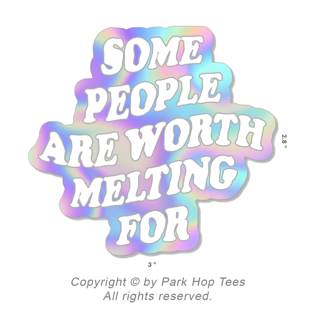 Worth Melting For Sticker - Holographic Premium Waterproof